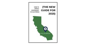 Guide cover image with a green map of California and a star pin location. Text reads 'How to Open a Dispensary in California'